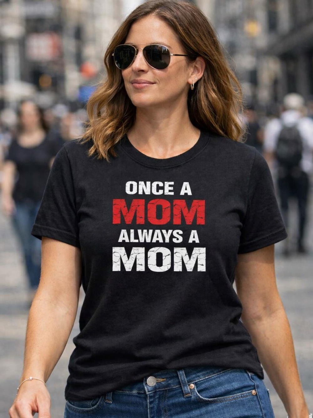 Cute Mom Life T‑Shirt – “Once a Mom Always a Mom” – Everyday Day Gift Shirt